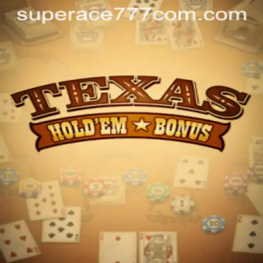 Understanding Texas Hold'em Bonus with Superace777
